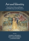 Image for Art and identity: visual culture, politics and religion in the Middle Ages and the Renaissance