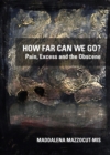 Image for How far can we go?: pain, excess and the obscene
