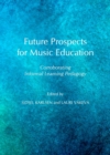 Image for Future prospects for music education: corroborating informal learning pedagogy