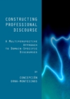Image for Constructing professional discourse: a multiperspective approach to domain-specific discourses