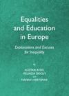 Image for Equalities and education in Europe: explanations and excuses for inequality