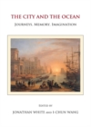 Image for The city and the ocean: journeys, memory, imagination