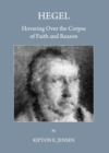 Image for Hegel : Hovering Over the Corpse of Faith and Reason