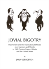 Image for Jovial bigotry: Max O&#39;Rell and the debate over manners and morals in 19th century France, Britain and the United States