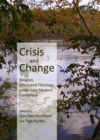 Image for Crisis and change: religion, ethics and theology under late modern conditions