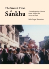 Image for The sacred town of Sankhu: the anthropology of Newar ritual, religion and society in Nepal