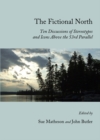 Image for The fictional north: ten discussions of stereotypes and icons above the 53rd parallel