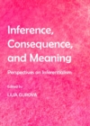 Image for Inference, consequence, and meaning: perspectives on inferentialism