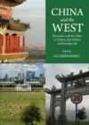 Image for China and the West: encounters with the other in culture, arts, politics and everyday life