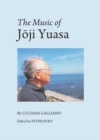 Image for The music of Joji Yuasa