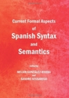 Image for Current Formal Aspects of Spanish Syntax and Semantics