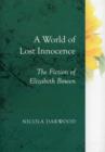 Image for A world of lost innocence  : the fiction of Elizabeth Bowen
