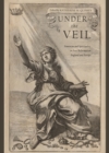 Image for Under the veil: feminism and spirituality in post-reformation England and Europe