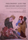 Image for Philosophy and the Abrahamic religions  : scriptural hermeneutics and epistemology