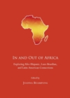 Image for In and out of Africa  : exploring Afro-Hispanic, Luso Brazilian, and Latin American Connections