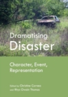 Image for Dramatising disaster  : character, event, representation