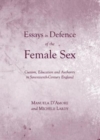 Image for Essays in Defence of the Female Sex : Custom, Education and Authority in Seventeenth-Century England