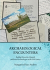 Image for Archaeological encounters: building networks of Spanish and British archaeologists in the 20th century