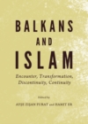Image for Balkans and Islam: encounter, transformation, discontinuity, continuity