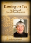 Image for Dancing the Tao: Le Guin and moral development