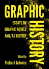 Image for Graphic history: essays on graphic novels and/as history