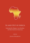 Image for In and out of Africa: exploring Afro-Hispanic, Luso-Brazilian, and Latin-American connections