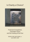 Image for Is Charity a Choice?: Protestant Evangelicals, Charitable Choice and the Feeding of the Poor