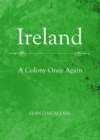 Image for Ireland: a colony once again