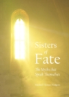 Image for Sisters of fate: the myths that speak themselves