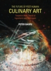 Image for The future of post-human culinary art: towards a new theory of ingredients and techniques