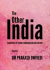 Image for The other India: narratives of terror, communalism and violence