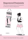 Image for Empowered femininity: the textual construction of femininity in women&#39;s fitness magazines