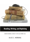 Image for Reading, writing, digitizing: understanding literacy in the electronic age