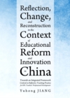 Image for Reflection, change, and reconstruction in the context of educational reform and innovation in China: towards an integrated framework centred on reflective teaching practice for EFL teachers&#39; professional development