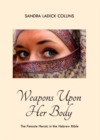 Image for Weapons upon her body: the female heroic in the Hebrew Bible