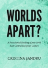 Image for Worlds apart?: a postcolonial reading of post-1945 East-Central European culture