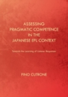 Image for Assessing Pragmatic Competence in the Japanese EFL Context