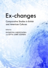 Image for Ex-changes: comparative studies in British and American cultures