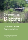 Image for Dramatising disaster: character, event, representation
