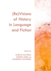 Image for (Re)visions of history in language and fiction