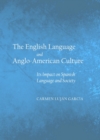 Image for The English language and Anglo-American culture: its impact on Spanish language and society