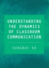 Image for Understanding the dynamics of classroom communication