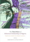 Image for The third wave of historical scholarship on Nigeria: esaays in honor of Ayodeji Olukoju