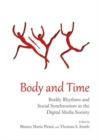 Image for Body and time  : bodily rhythms and social synchronism in the digital media society