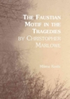 Image for The Faustian motif in the tragedies by Christopher Marlowe