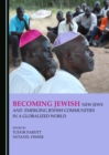 Image for Becoming Jewish: new Jews and emerging Jewish communities in a globalised world