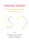 Image for Vantage theory  : a view on language, cognition and categorization