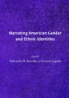 Image for Narrating American gender and ethnic identities