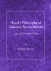 Image for Hegel&#39;s philosophy of universal reconciliation: logic as form of the World