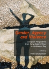 Image for Gender, agency and violence  : European perspectives from modern times to the present day